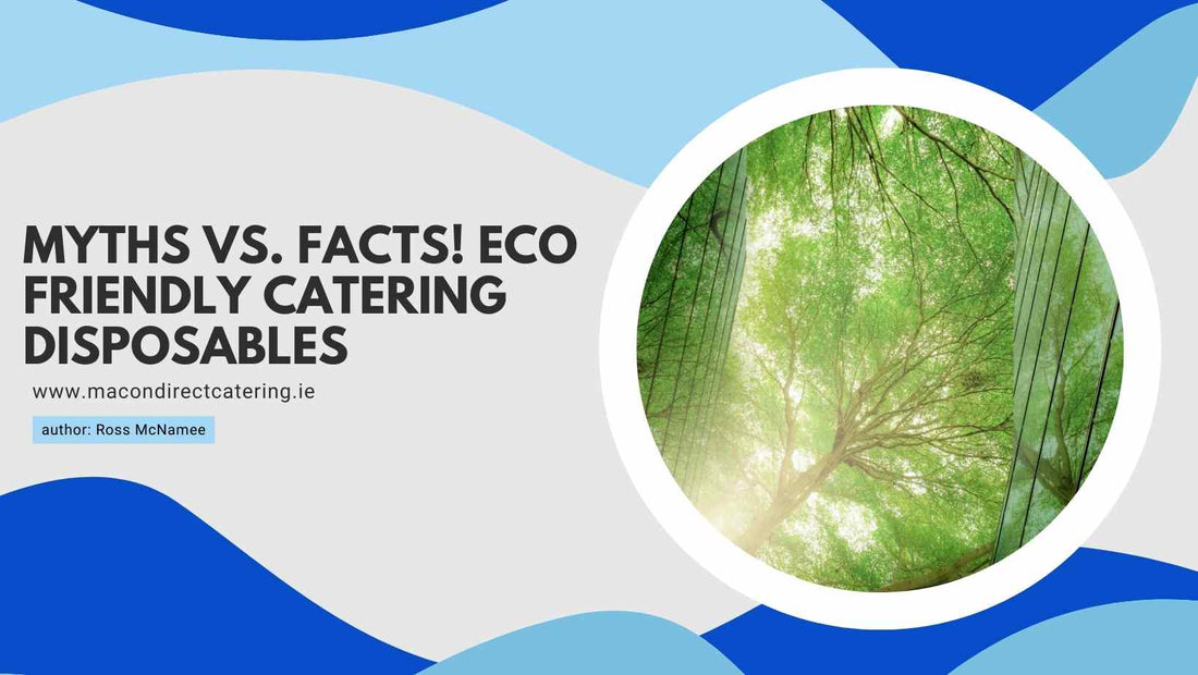 Eco-Friendly Catering Disposables: Myths vs. Facts!